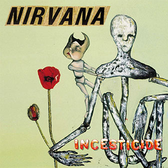 "Incesticide" album by Nirvana "Incesticide" album by Nirvana