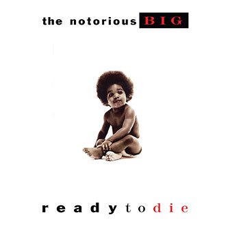 "Ready To Die" album by The Notorious B.I.G. "Ready To Die" album by The Notorious B.I.G.