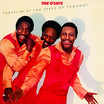 "Travelin' At The Speed Of Thought" album by The O'Jays "Travelin' At The Speed Of Thought" album by The O'Jays