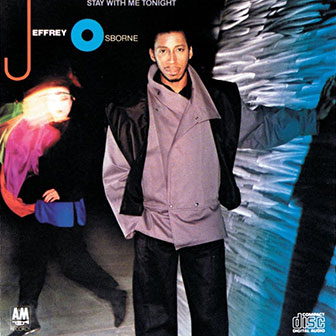 "Stay With Me Tonight" album by Jeffrey Osborne "Stay With Me Tonight" album by Jeffrey Osborne
