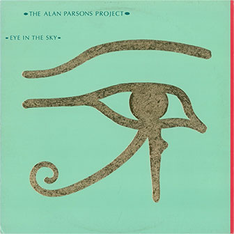 "Eye In The Sky" by Alan Parsons Project "Eye In The Sky" by Alan Parsons Project