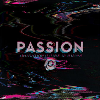 "Salvation's Tide Is Rising" album by Passion "Salvation's Tide Is Rising" album by Passion
