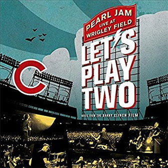"Let's Play Two: Live At Wrigley Field" album by Pearl Jam "Let's Play Two: Live At Wrigley Field" album by Pearl Jam