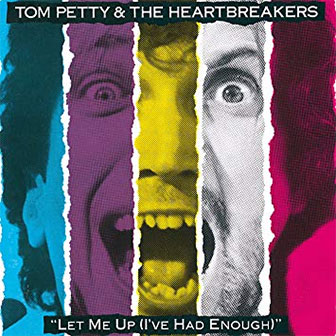 "Let Me Up (I've Had Enough)" album by Tom Petty "Let Me Up (I've Had Enough)" album by Tom Petty
