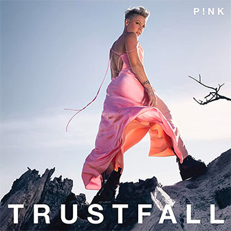 "Trustfall' by Pink "Trustfall' by Pink