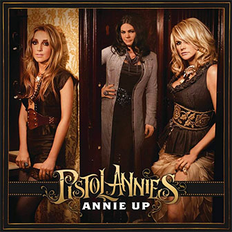 "Annie Up" album by Pistol Annies "Annie Up" album by Pistol Annies