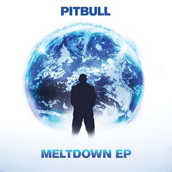"Meltdown" EP by Pitbull "Meltdown" EP by Pitbull