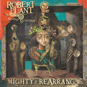 "Mighty ReArranger" album by Robert Plant "Mighty ReArranger" album by Robert Plant