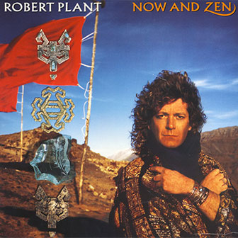 "Now And Zen" album by Robert Plant "Now And Zen" album by Robert Plant