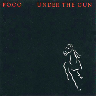 "Under The Gun" album by Poco "Under The Gun" album by Poco