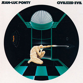 "Civilized Evil" album by Jean-Luc Ponty "Civilized Evil" album by Jean-Luc Ponty