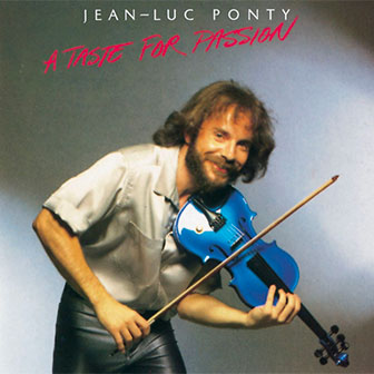 "A Taste For Passion" album by Jean-Luc Ponty "A Taste For Passion" album by Jean-Luc Ponty