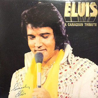 "A Canadian Tribute" album by Elvis Presley "A Canadian Tribute" album by Elvis Presley