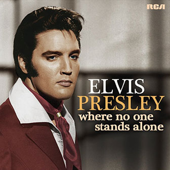 "Where No One Stands Alone" album by Elvis Presley "Where No One Stands Alone" album by Elvis Presley