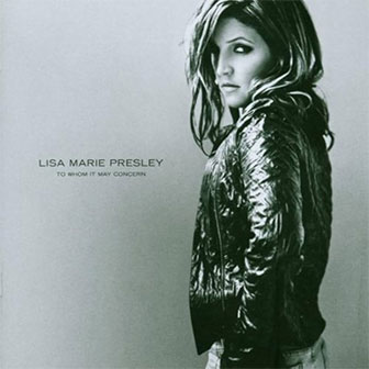 "To Whom It May Concern" album by Lisa Marie Presley "To Whom It May Concern" album by Lisa Marie Presley