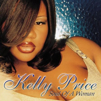"Soul Of A Woman" album by Kelly Price "Soul Of A Woman" album by Kelly Price
