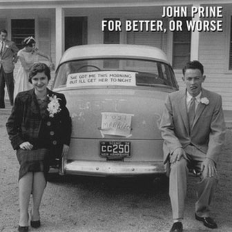 "For Better, Or Worse" album by John Prine "For Better, Or Worse" album by John Prine