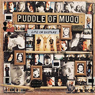 "Life On Display" album by Puddle Of Mudd "Life On Display" album by Puddle Of Mudd
