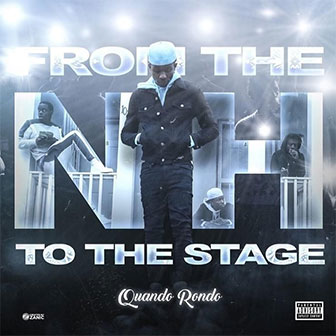 "From The Neighborhood To The Stage" album by Quando Rondo "From The Neighborhood To The Stage" album by Quando Rondo