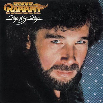 "Step By Step" by Eddie Rabbitt "Step By Step" by Eddie Rabbitt
