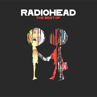 "The Best Of" album by Radiohead "The Best Of" album by Radiohead