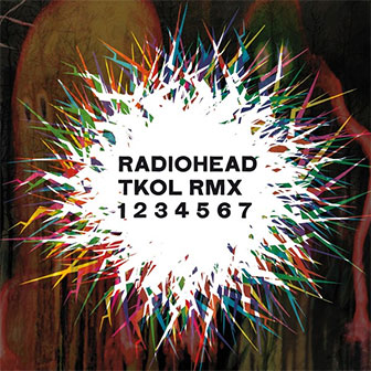 "TKOL RMX 1234567" album by Radiohead "TKOL RMX 1234567" album by Radiohead