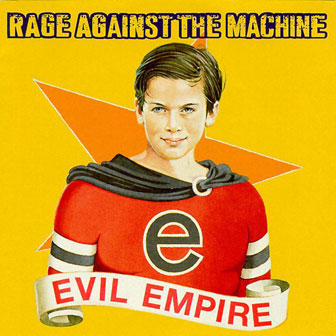 "Evil Empire" album by Rage Against The Machine "Evil Empire" album by Rage Against The Machine