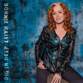 "Dig In Deep" album by Bonnie Raitt "Dig In Deep" album by Bonnie Raitt