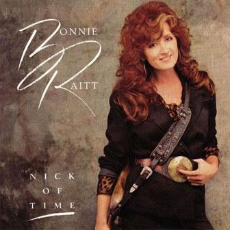 "Nick Of Time" by Bonnie Raitt "Nick Of Time" by Bonnie Raitt