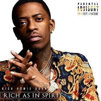 "Rich As In Spirit" album by Rich Homie Quan "Rich As In Spirit" album by Rich Homie Quan
