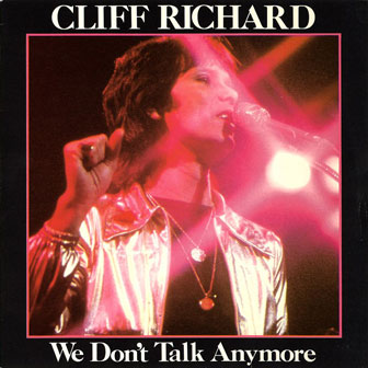 "We Don't Talk Anymore" by Cliff Richard "We Don't Talk Anymore" by Cliff Richard