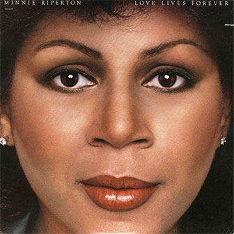"Love Lives Forever" album by Minnie Riperton "Love Lives Forever" album by Minnie Riperton