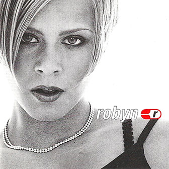 "Do You Know (What It Takes)" by Robyn "Do You Know (What It Takes)" by Robyn