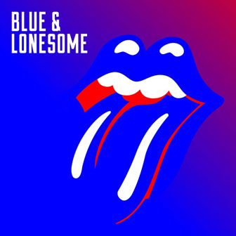 "Blue & Lonesome" album by the Rolling Stones "Blue & Lonesome" album by the Rolling Stones