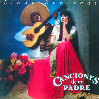 "Canciones De Mi Padre" album by Linda Ronstadt "Canciones De Mi Padre" album by Linda Ronstadt