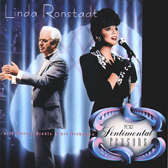 "For Sentimental Reasons" album by Linda Ronstadt "For Sentimental Reasons" album by Linda Ronstadt