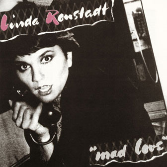 "Mad Love" album by Linda Ronstadt "Mad Love" album by Linda Ronstadt