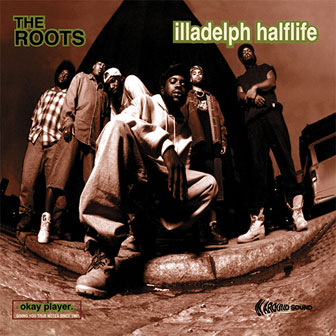 "Illadelph Halflife" album by The Roots "Illadelph Halflife" album by The Roots