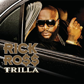 "Trilla" album by Rick Ross "Trilla" album by Rick Ross