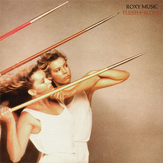 "Flesh And Blood" album by Roxy Music "Flesh And Blood" album by Roxy Music