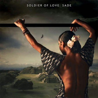 "Soldier Of Love" by Sade "Soldier Of Love" by Sade