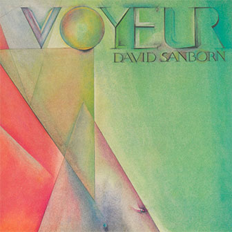 "Voyeur" album by David Sanborn "Voyeur" album by David Sanborn