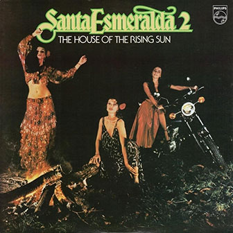 "House Of The Rising Sun" by Santa Esmeralda "House Of The Rising Sun" by Santa Esmeralda
