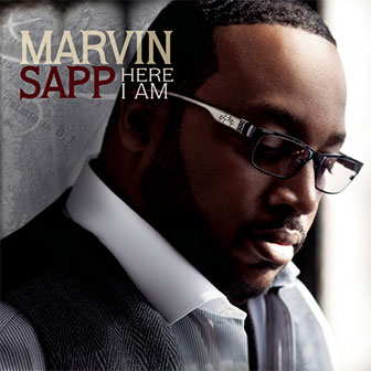 "Here I Am" album by Marvin Sapp "Here I Am" album by Marvin Sapp