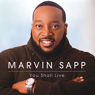 "You Shall Live" album by Marvin Sapp "You Shall Live" album by Marvin Sapp