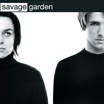 "I Want You" by Savage Garden "I Want You" by Savage Garden