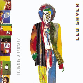 "Living In A Fantasy" by Leo Sayer "Living In A Fantasy" by Leo Sayer
