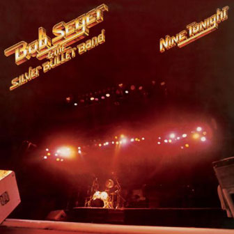 "Nine Tonight" by Bob Seger "Nine Tonight" by Bob Seger