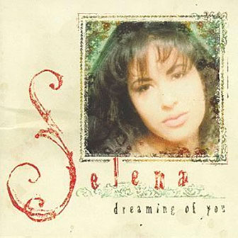 "Dreaming Of You" album by Selena "Dreaming Of You" album by Selena