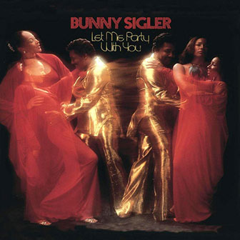 "Let Me Party With You" by Bunny Sigler "Let Me Party With You" by Bunny Sigler